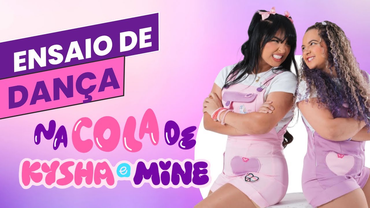 ENSAIO DE DAN&Ccedil;A | Na Cola De Kysha e Mine