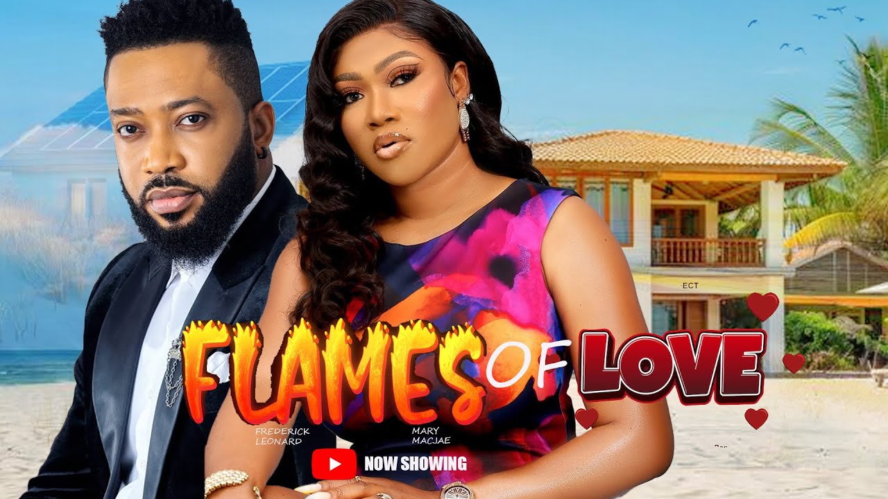 FLAMES OF LOVE (FREDERICK LEONARD & MERCY MACJOE) - Nigerian 2025 Nollywood Movie