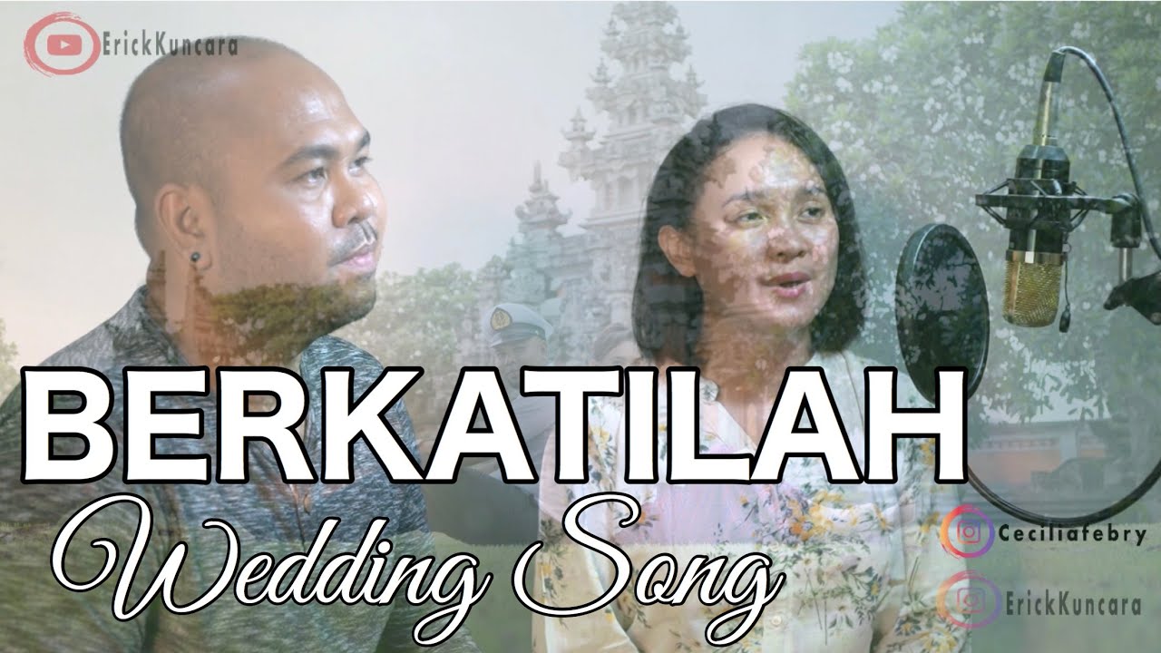 BERKATILAH ( Wedding Song ) ERICK KUNCARA Ft Cecilia