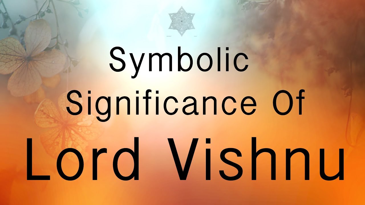 Symbolic Significance Of Lord Vishnu