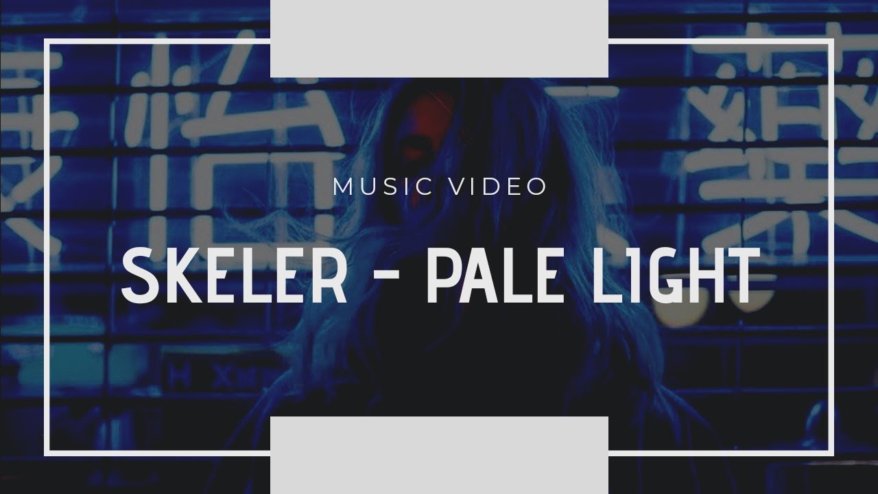 skeler - PALE LIGHT (Music Video)