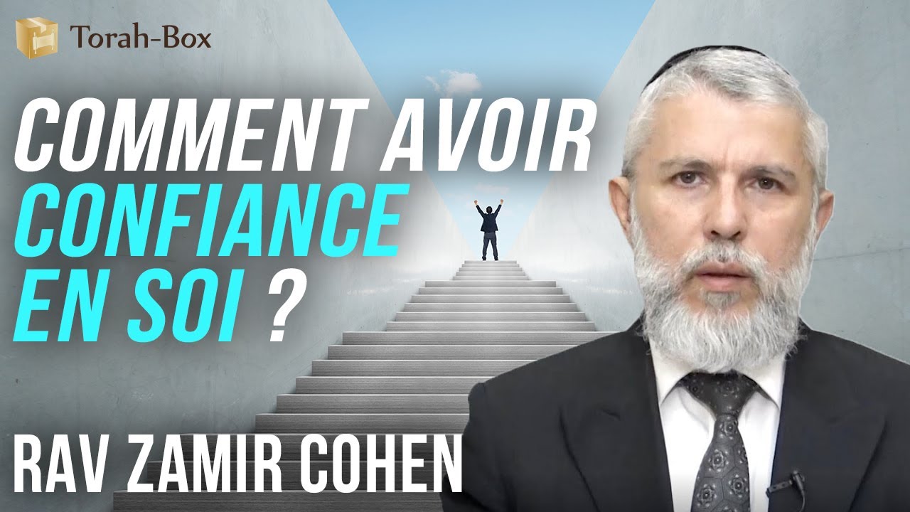 Comment avoir confiance en soi ? - Rav Zamir Cohen