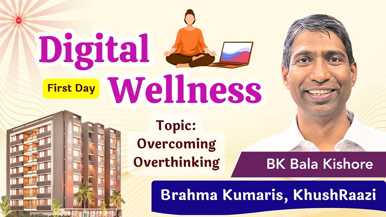 Overcoming Overthinking : BK Bala Bhai, Brahma Kumaris KhushRaazi, Ahmedabad