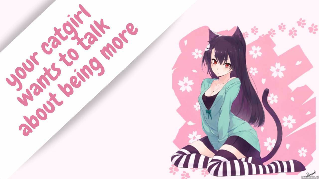Your catgirl wants to talk about being more [Catgirl x Listener]
