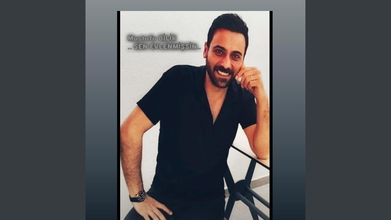 Mustafa BİLİR - SEN EVLENMİŞSİN