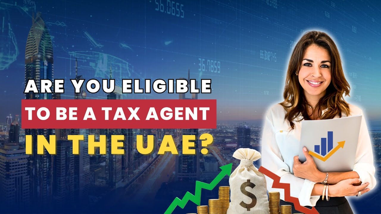 Are you eligible to be a Tax Agent in&nbsp;the&nbsp;UAE?
