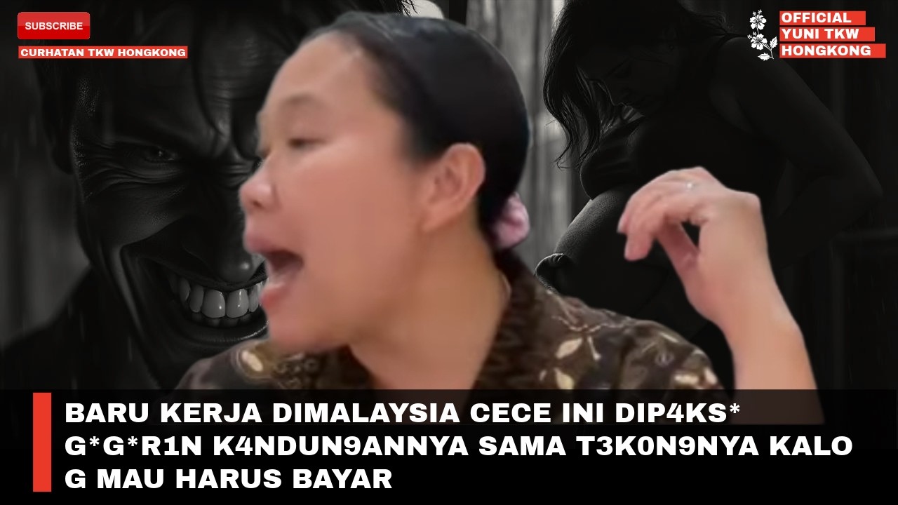 BARU KERJA DIMALAYSIA CECE INI DIP4KS* G*G*R1N K4NDUN9ANNYA SAMA T3K0N9NYA KALO G MAU HARUS BAYAR 