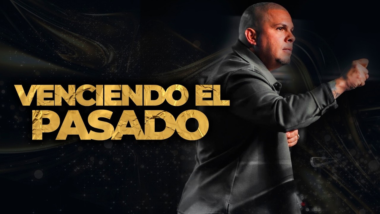 Venciendo el Pasado - Pastor Bryan Caro