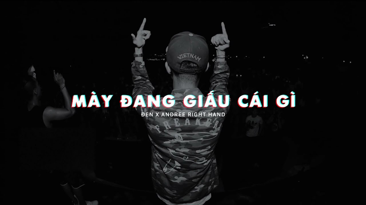 Đen   Mày Đang Giấu Cái Gì ft  Andree Right Hand Lyric Video