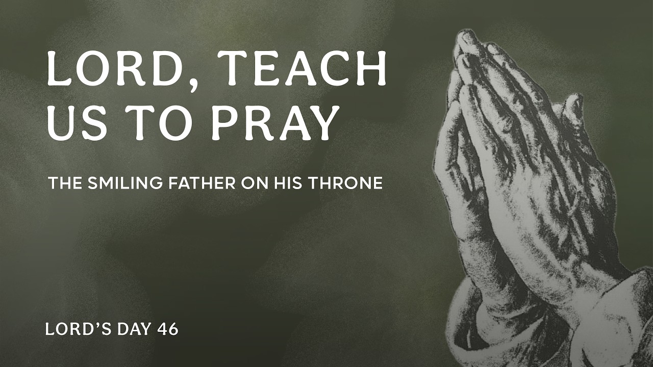 Lord, Teach Us to Pray: The Smiling Father on His Throne