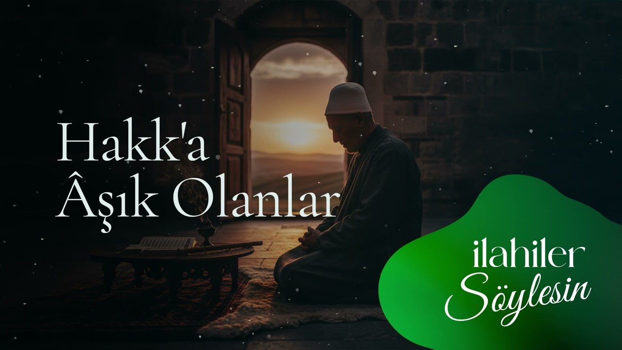 Hakk'a Aşık Olanlar #ilahi - Yunus Emre Can