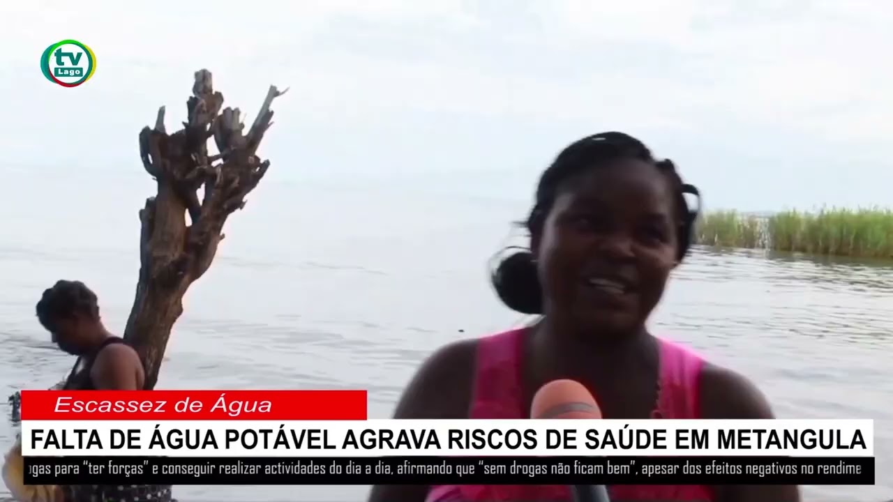 FALTA DE ÁGUA POTÁVEL AGRAVA RISCOS DE SAÚDE EM METANGULA