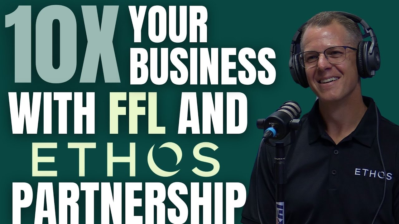 10x Your Business with FFL and Ethos Partnership