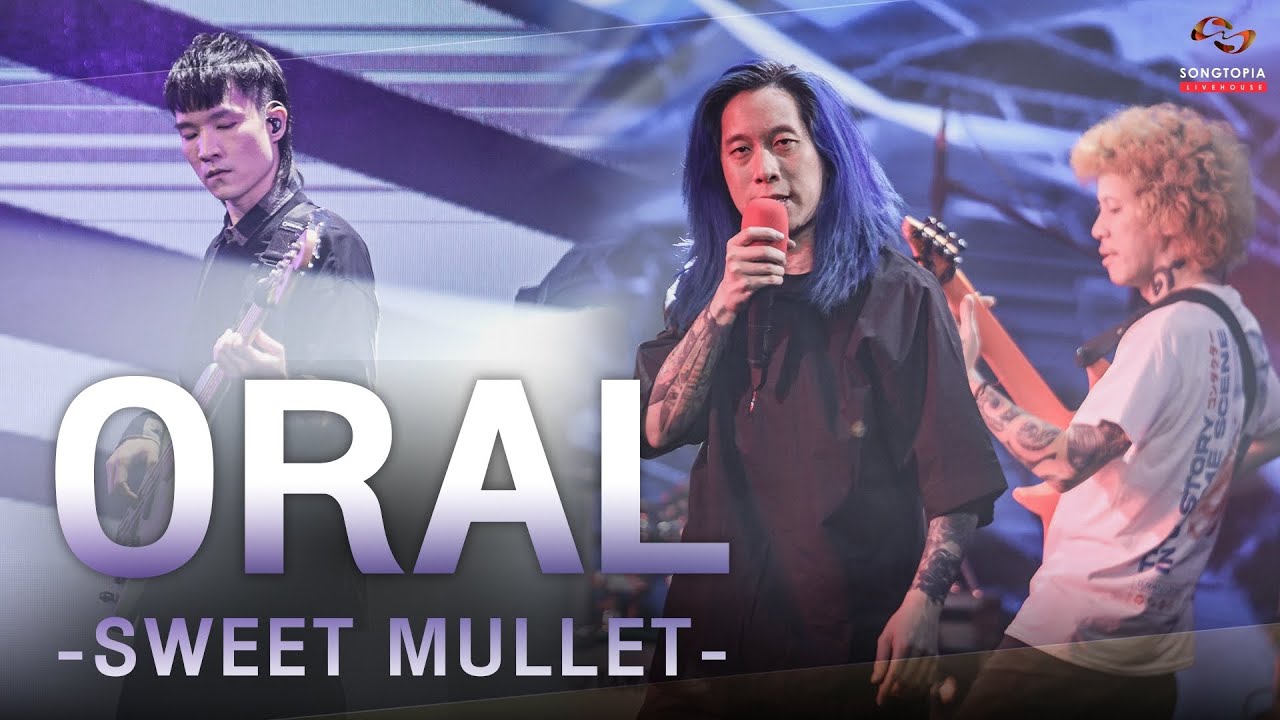 ORAL - SWEET MULLET | Songtopia Livehouse