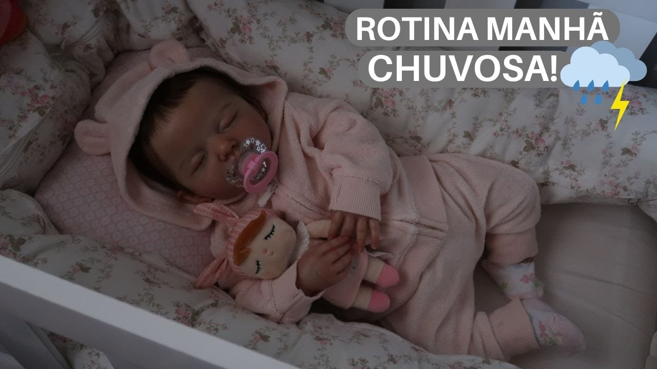 ROTINA DE UMA MANH&Atilde; DE CHUVA COM A BEB&Ecirc; REBORN AURORA!