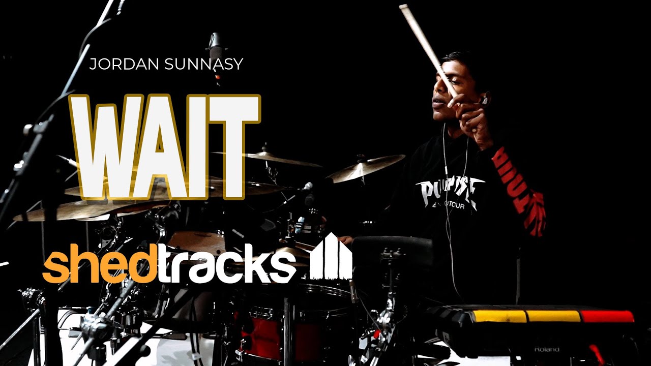 Shedtracks - Wait Drum Cover | Jordan Sunnasy | Shedtracks