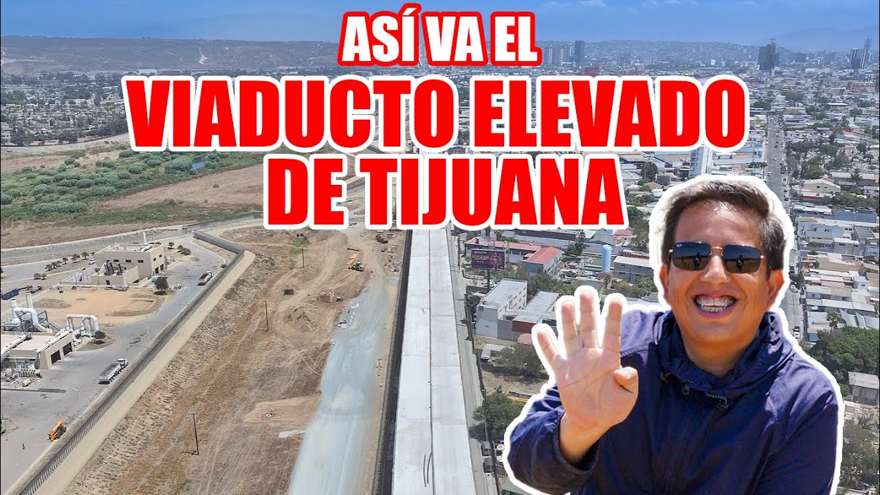 ASÍ VA EL VIADUCTO ELEVADO DE TIJUANA