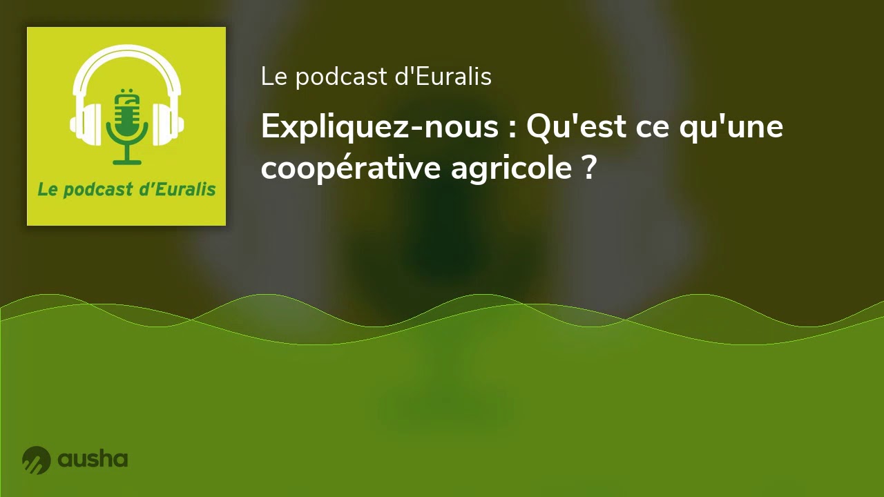 Expliquez-nous : Qu'est ce qu'une coopérative agricole ?