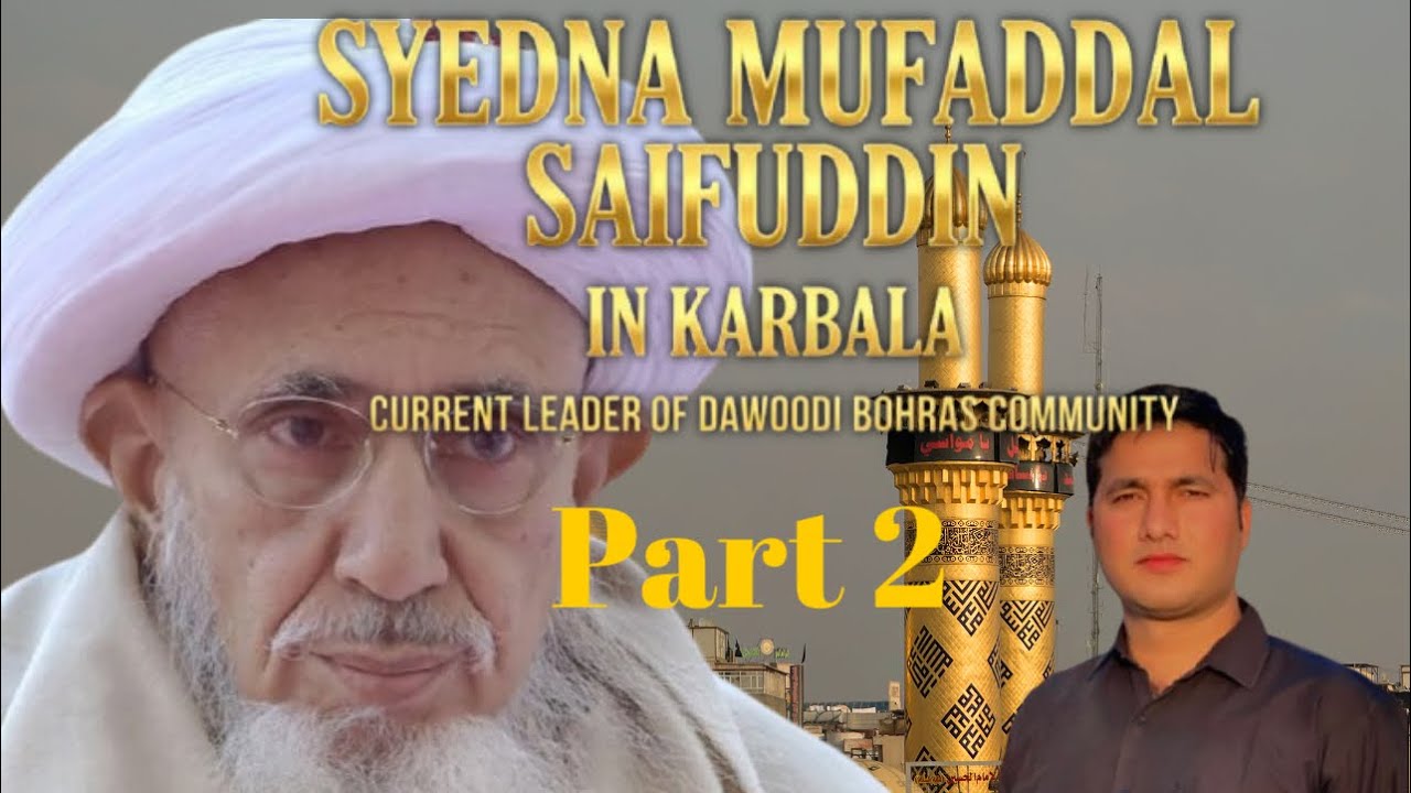 Daily vlogs| Syedna Mufaddal Saifuddin in Karbala |Current Leader of Dawoodi Bohras Community.Part 2
