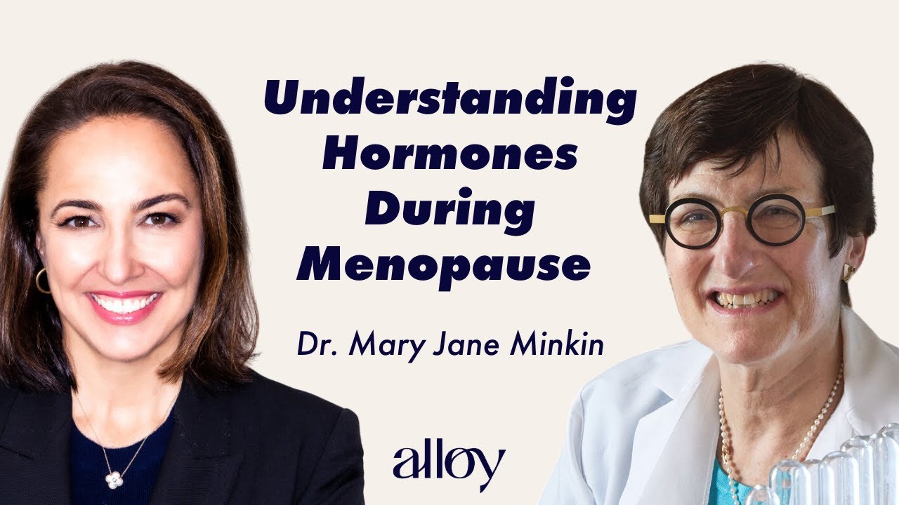 Understanding Hormones During Menopause | Dr. Mary Jane Minkin