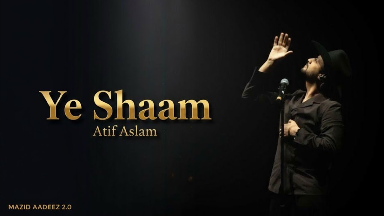 Ye shaam by Atif Aslam | Mazid Aadeez
