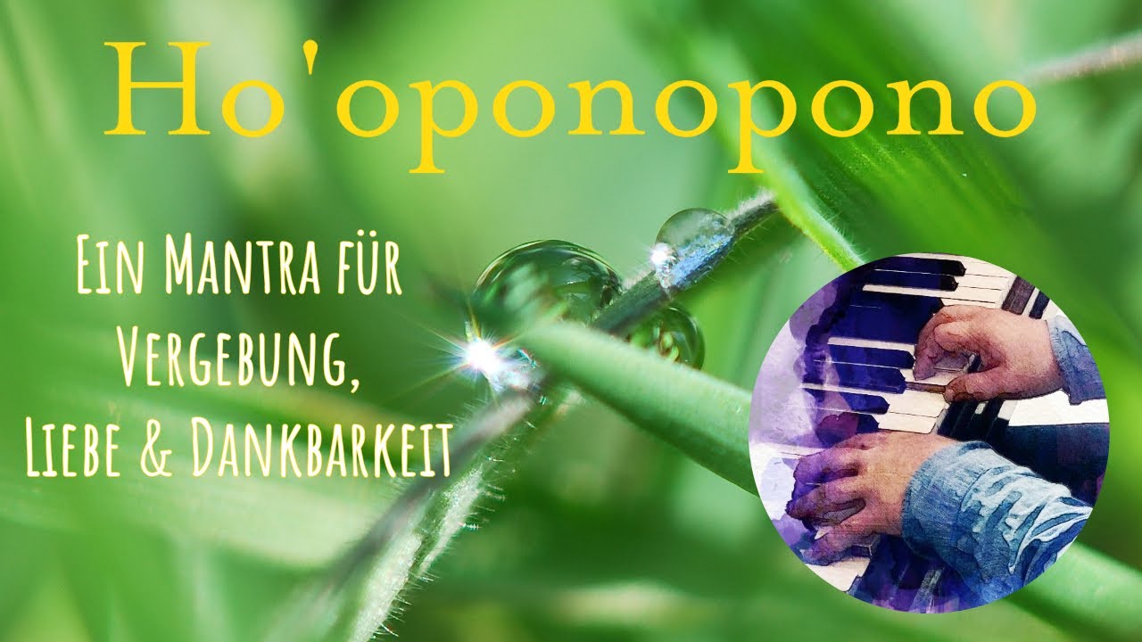 Ho’oponopono  Vergebungsmantra zum Mitsingen  von Joachim Goerke
