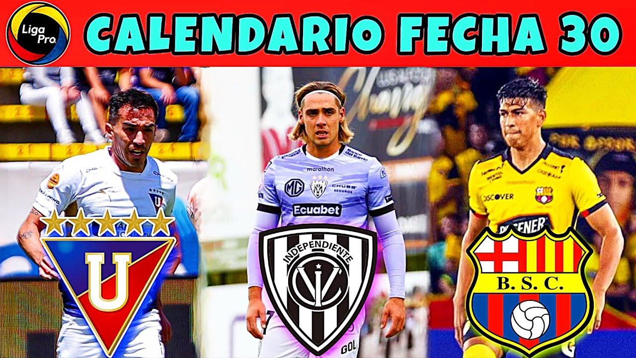 Calendario FECHA 30 de la LigaPro 2025 Fase Inicial / Campeonato Ecuatoriano 2025