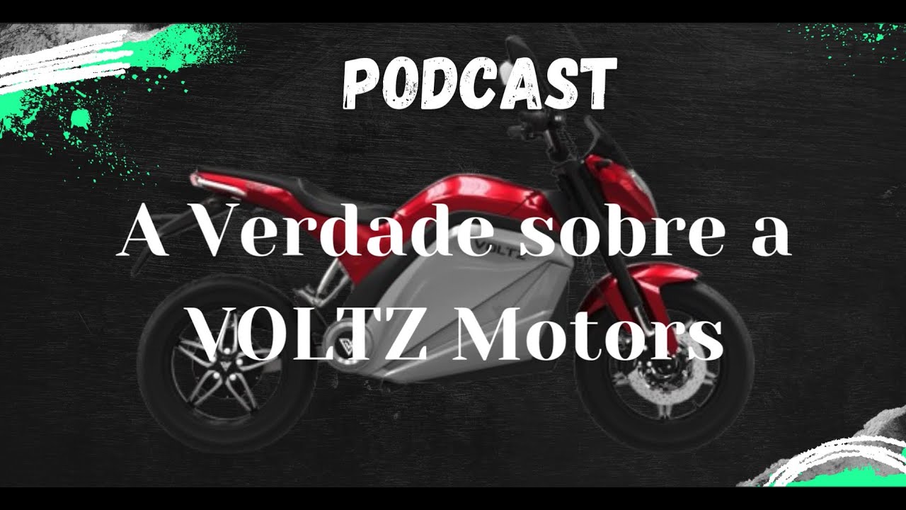 PODCAST  - A Verdade sobre Voltz Motors ( 2017 a 2024 )