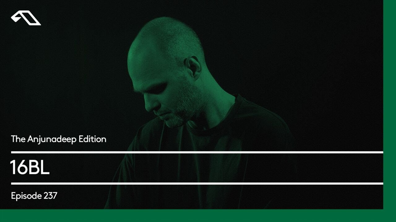 The Anjunadeep Edition 237 with 16BL