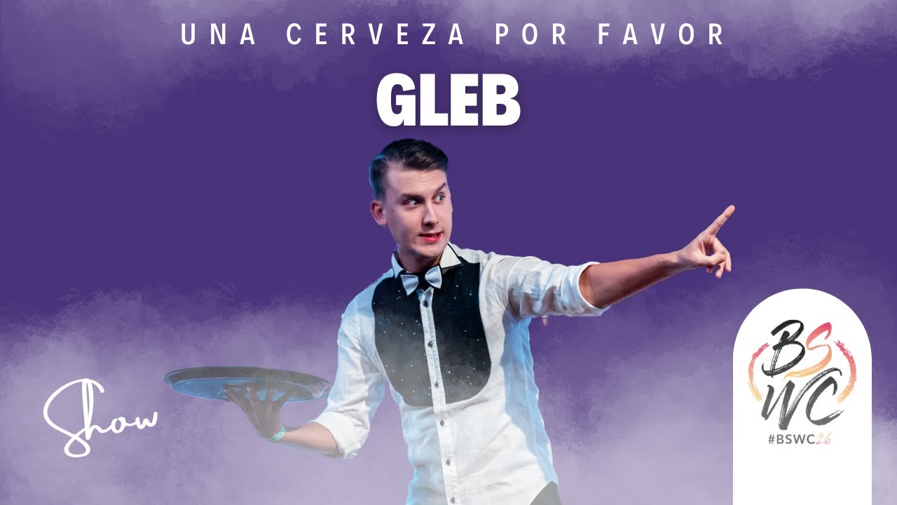 GLEB SHOW [Una Cerveza Por Favor - Montelier] #BSWC25 🤍
