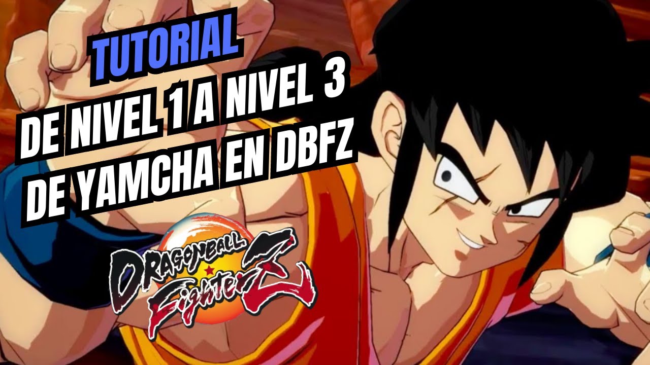 Tutorial - Guía de nivel 1 a nivel 3 de Yamcha en Dragon Ball FighterZ 👊