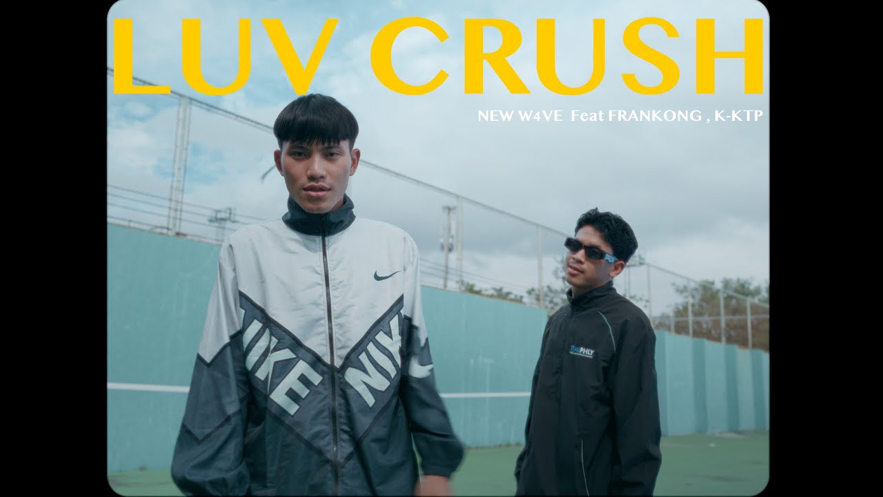 NEW W4VE - LUV CRUSH Feat.FRANKONG , K-KTP [Official MV]