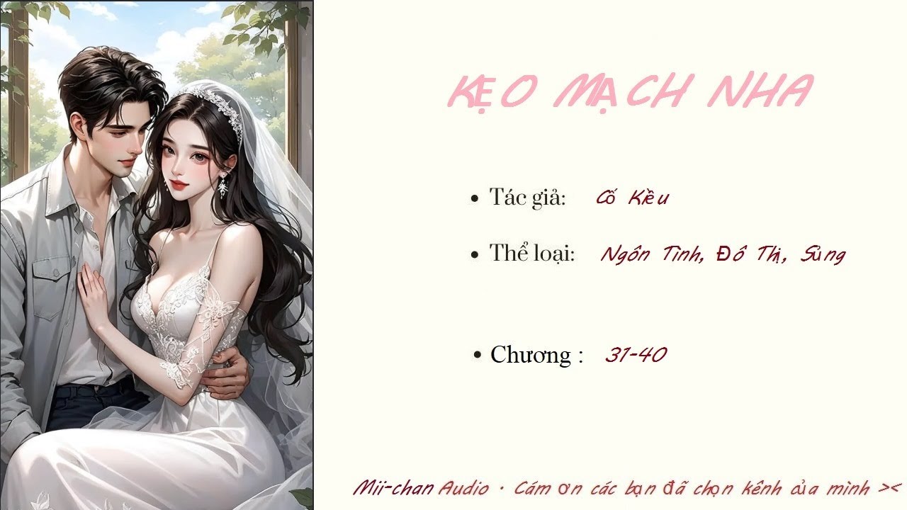 NGÔN TÌNH : KẸO MẠCH NHA | CỐ KIỀU  | CHƯƠNG 31-40