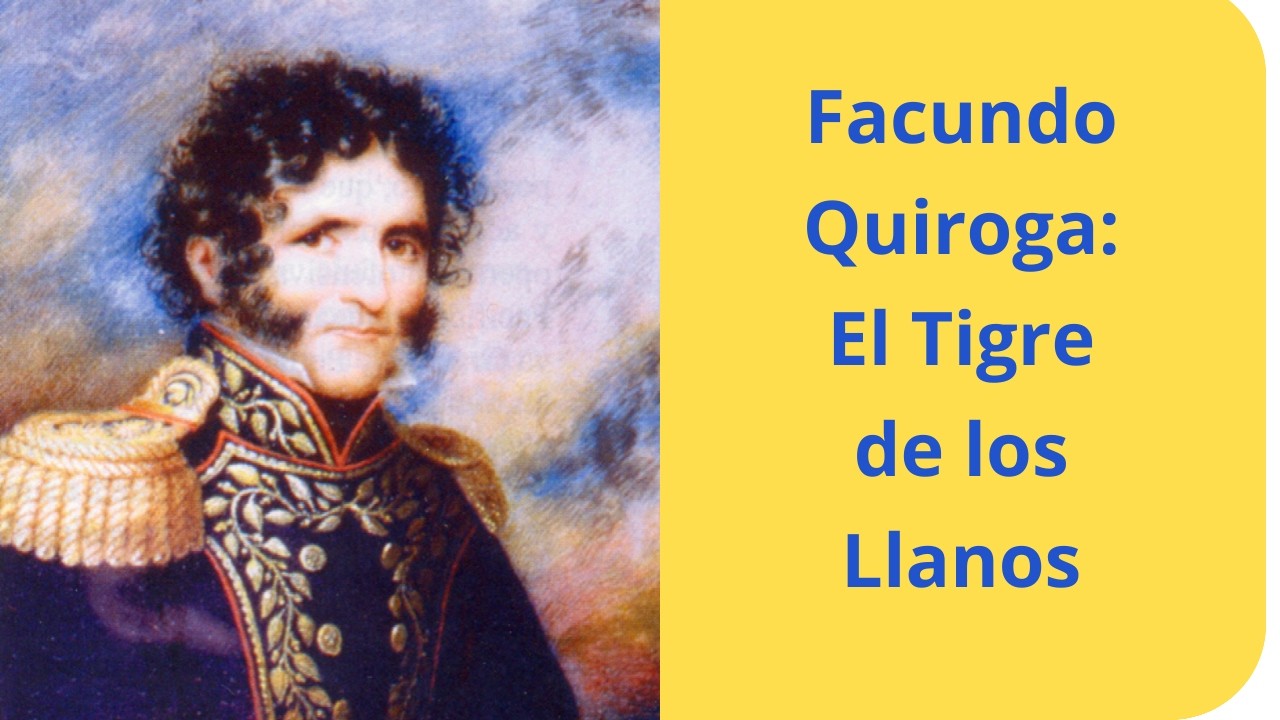 Facundo Quiroga: El Tigre de los Llanos