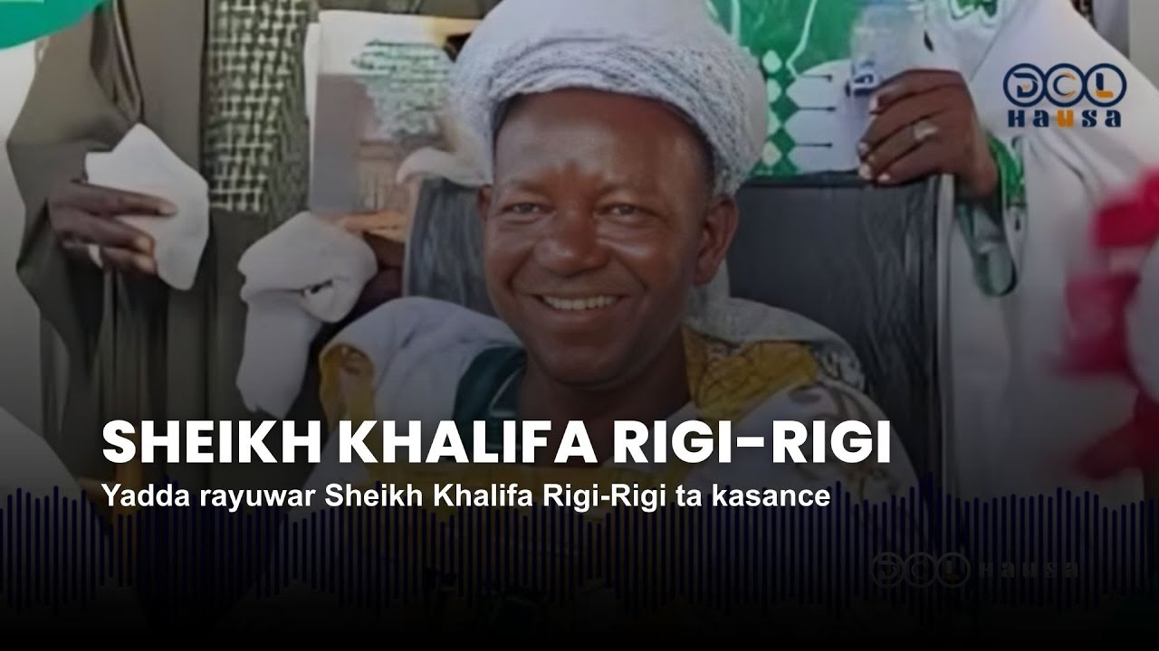 Yadda rayuwar Sheikh Khalifa Rigi-Rigi ta kasance