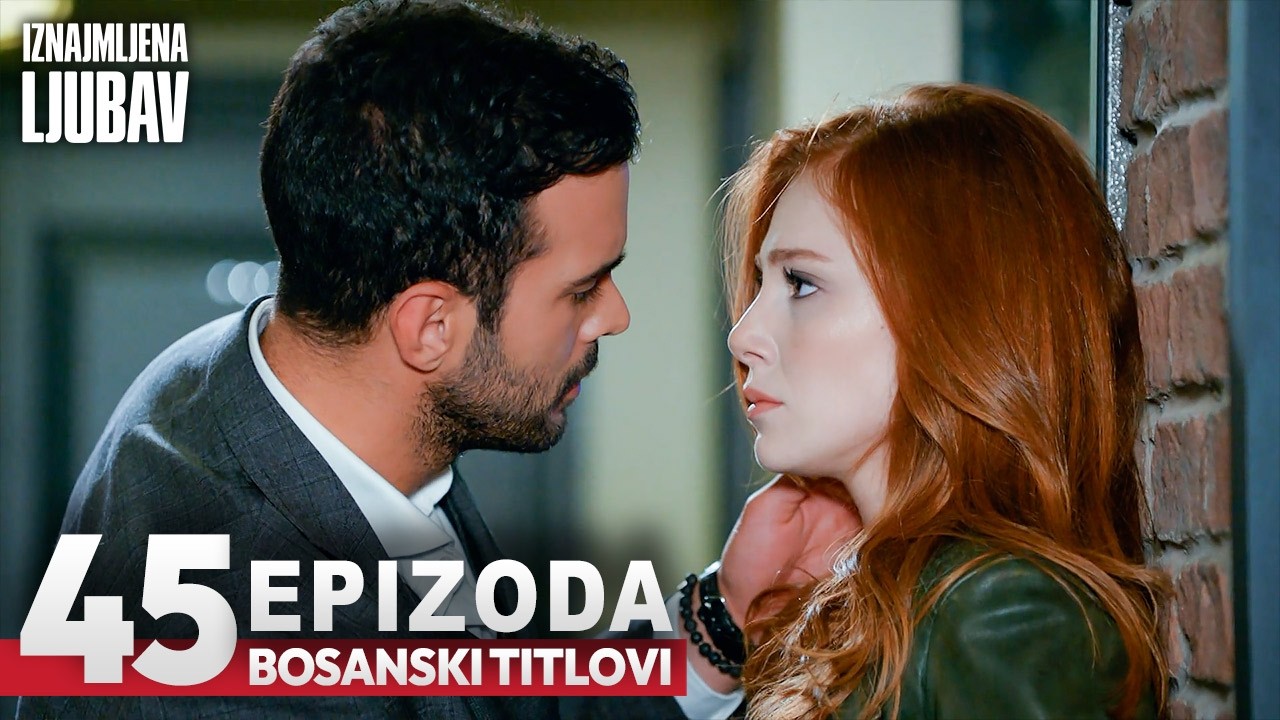 Iznajmljena Ljubav Epizoda 45 | Turske Serije Sa Prevodom | Kiralık Ask