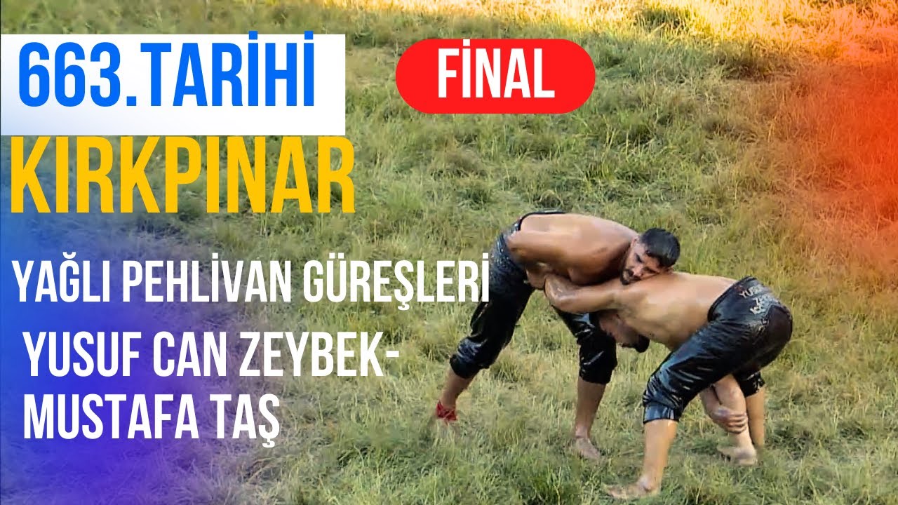 663.TARİHİ KIRKPINAR YAĞLI PEHLİVAN GÜREŞLERİ YUSUF CAN ZEYBEK  MUSTAFA TAŞ FİNALİ