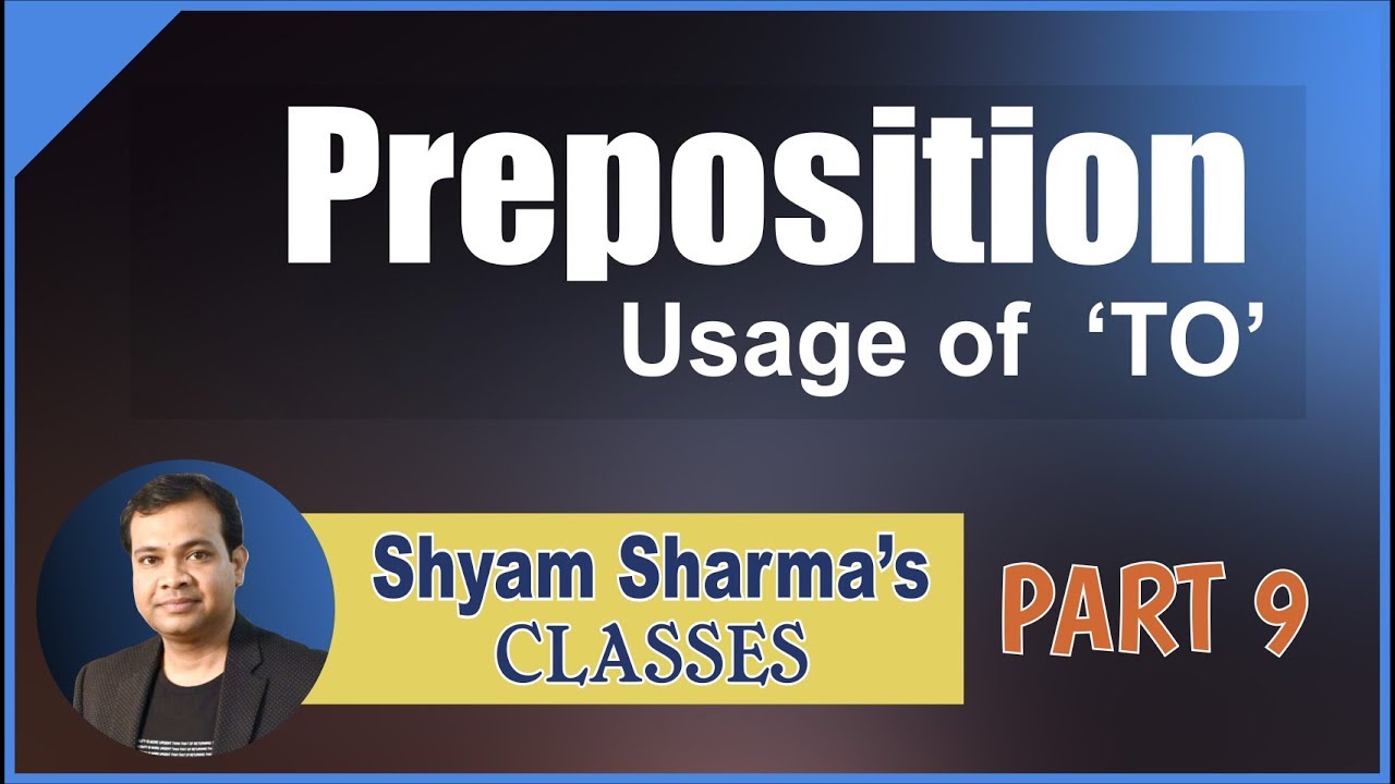 Prepositions Usage of 'TO' by Shyam Sharma Sir [Part-9] | Preposition Tips & Tricks 2018 in Hindi