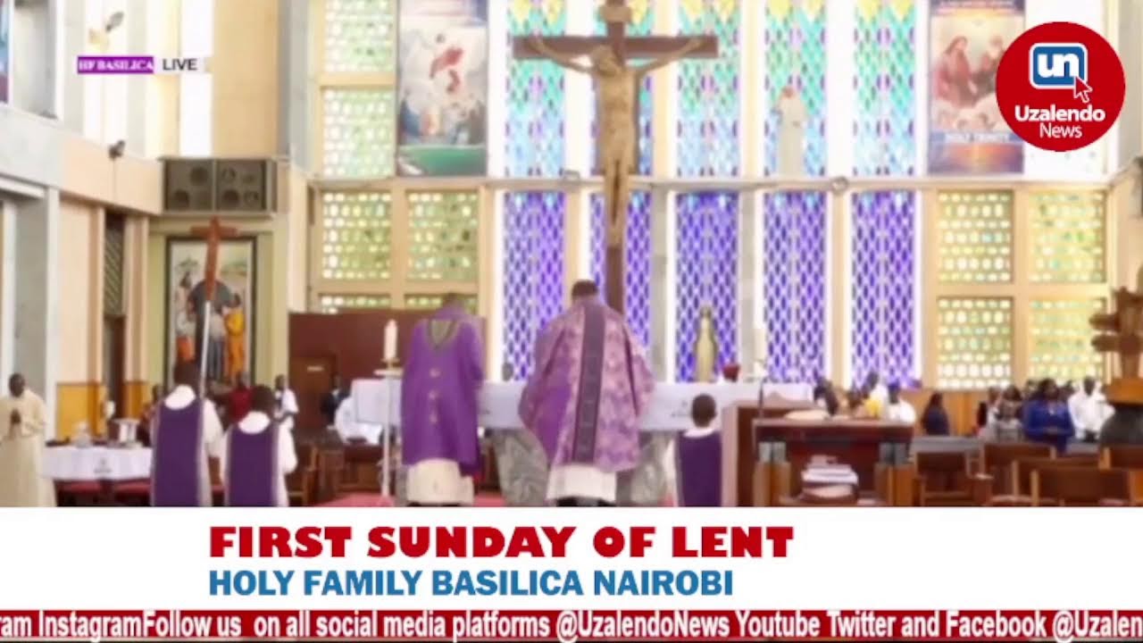HOLY MASS : First Sunday of Lent - Holy Family Basilica  - Nairobi