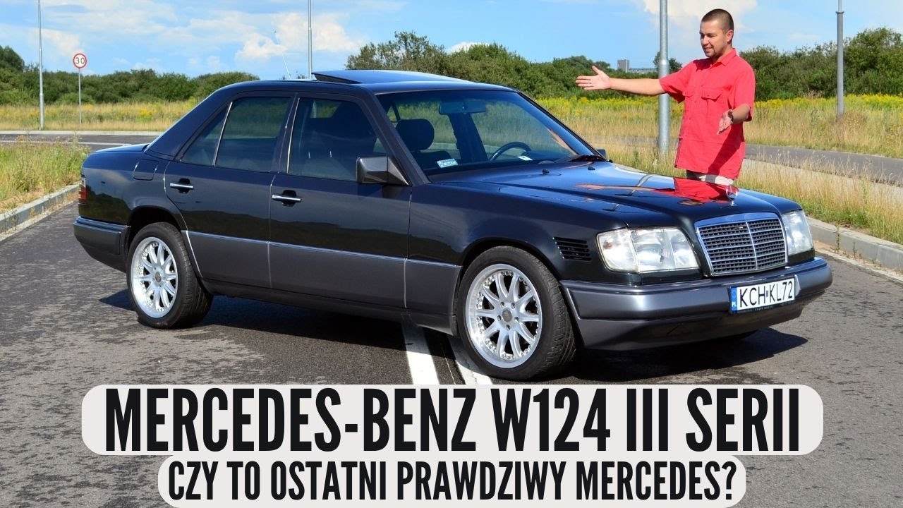 Mercedes-Benz W124 III serii - ostatni prawdziwy Mercedes (?)