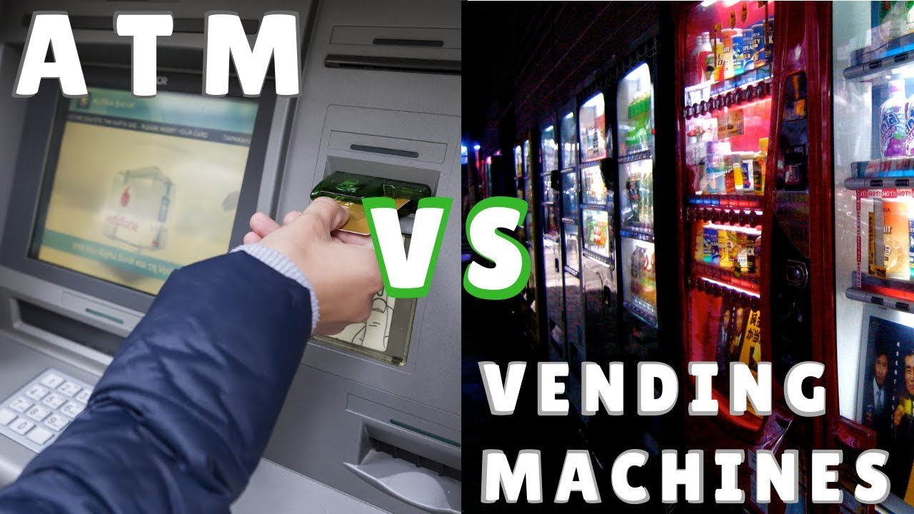 ATM Business Vs. Vending Machine Business