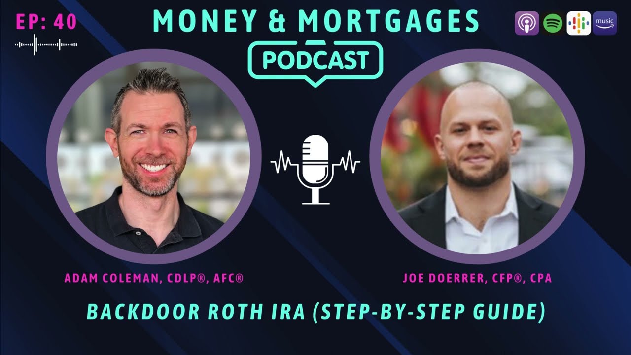 Episode 40: Backdoor Roth IRA (Step-by Step Guide) - with Joe Doerrer, CFP&reg;, CPA)