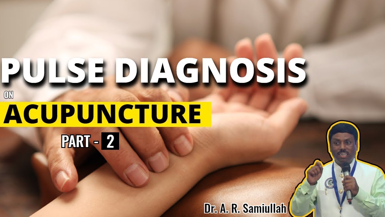 Pulse Diagnosis On Acupuncture - Part 2 | Prof . Samiullah
