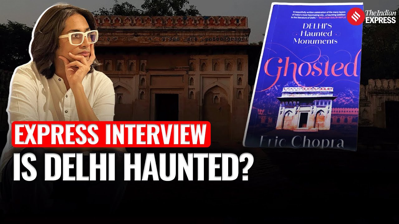 Express Interview : Is Delhi Haunted? Author Eric Chopra Explains| Feroz Shah Kotla | Jamali Kamali