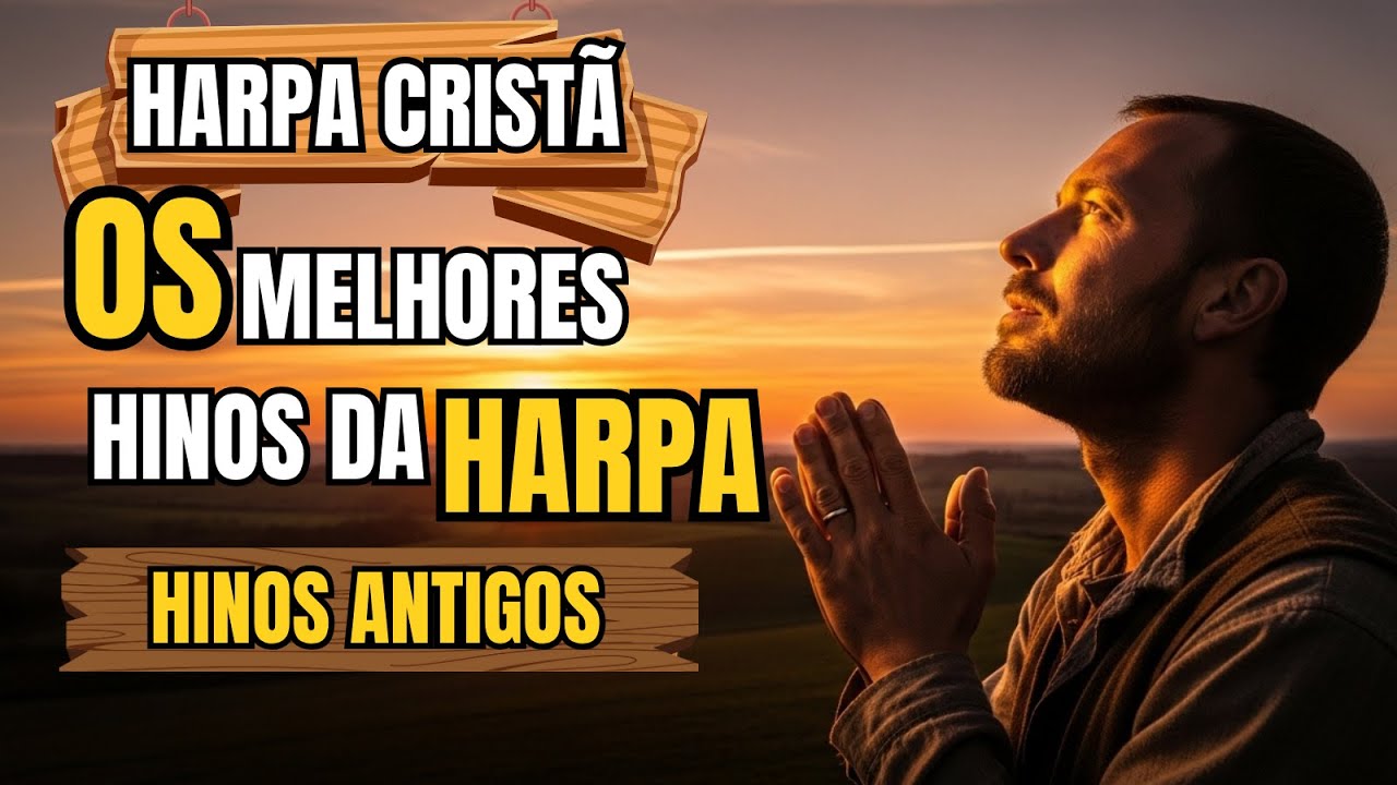 HARPA CRISTÃ COM LETRA  – Os Melhores Hinos Antigos | Louvor Caipira Para Renovar a Alma