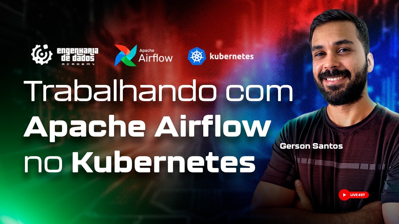 Trabalhando com Apache Airflow no Kubernetes | Live #37