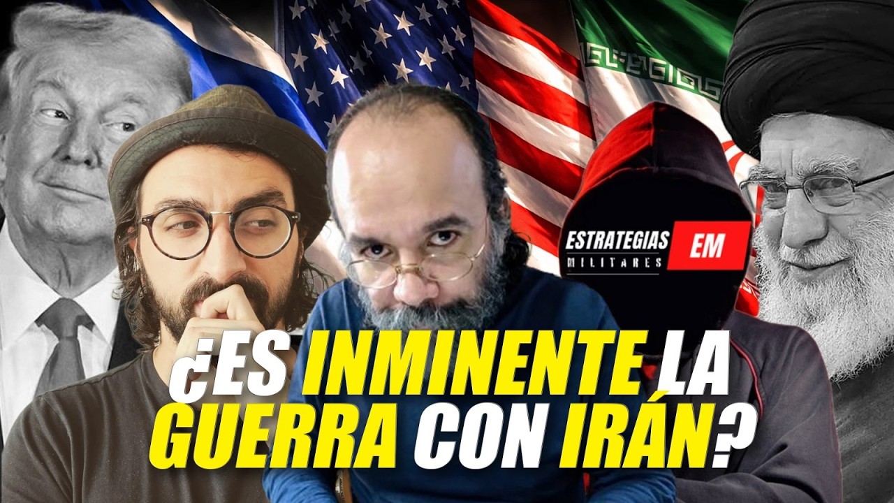 ¿Es inminente la Guerra con Irán? - Irving Gatell