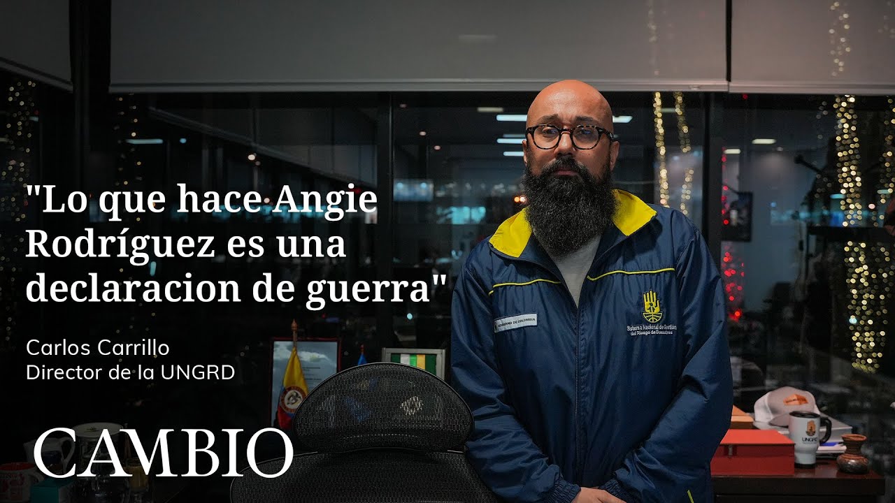 &ldquo;Lo que hace Angie Rodr&iacute;guez es una declaraci&oacute;n de guerra&rdquo;: Carlos Carrillo, director de la UNGRD
