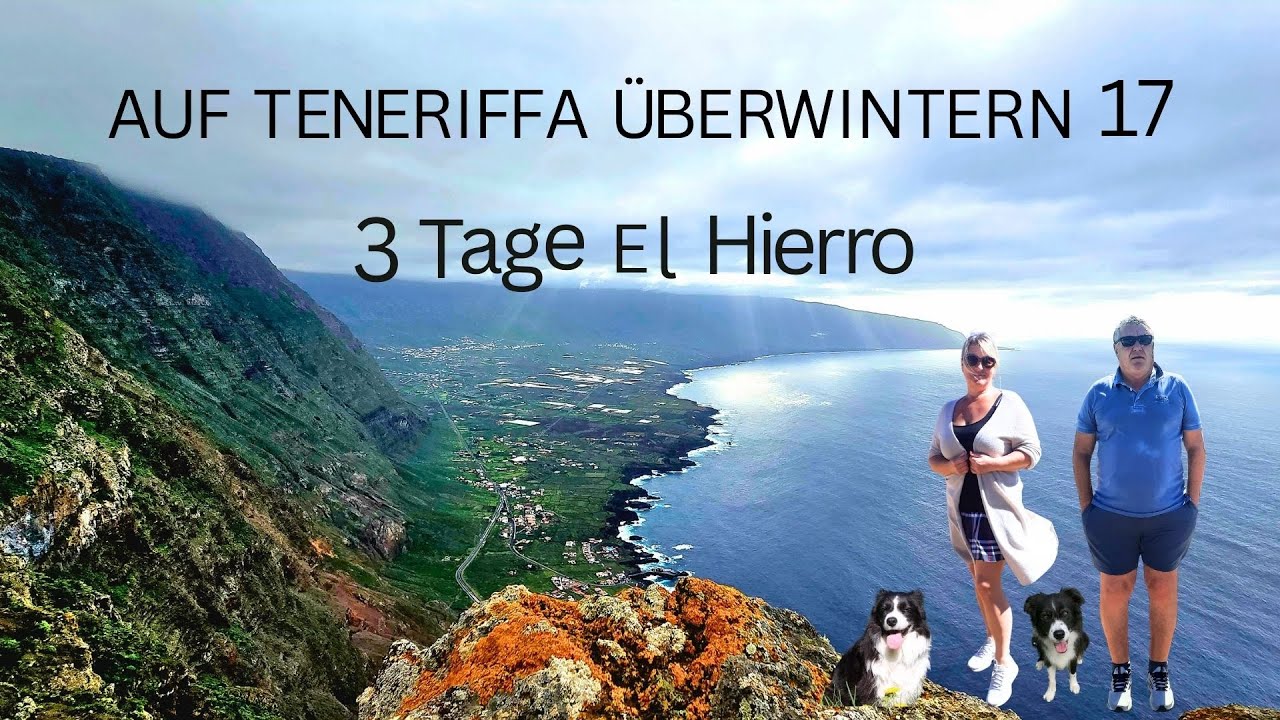 Auf Teneriffa überwintern 17: Urlaubsreif - Drei Tage auf El Hierro - Highlights dieser Kanareninsel