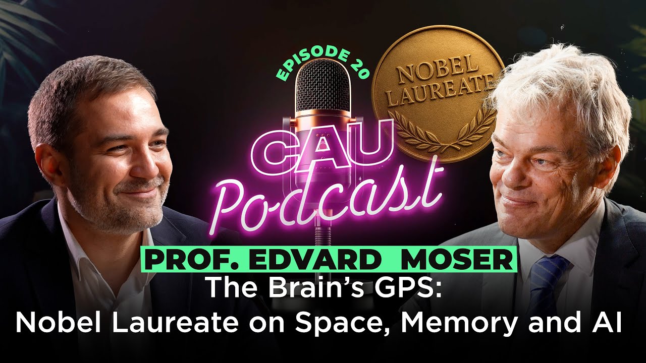 The Brain’s GPS: Nobel Laureate Edward Moser on Space, Memory and AI  | CAU Podcast